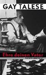 Gay Talese - Ehre deinen Vater