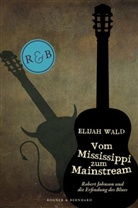 Elijah Wald - Vom Mississippi zum Mainstream