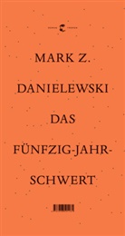 Mark Z Danielewski, Mark Z. Danielewski - Das Fünfzig Jahre Schwert