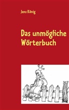 Jens KÃ¶nig, Jens König - Das unmögliche Wörterbuch