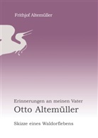 Frithjof Altemüller - Erinnerungen an meinen Vater Otto Altemüller