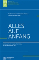 Matthias Clausen, Matthias Herausgegeben von Clausen, Micha Herbst, Michae Herbst, Michael Herbst, Thomas Schlegel - Alles auf Anfang
