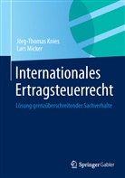 Knie, Jörg Thomas Knies, Jörg-Thoma Knies, Jörg-Thomas Knies, Micker, Lars Micker - Internationales Ertragsteuerrecht