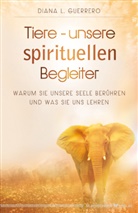 Diana L. Guerrero - Tiere - unsere spirituellen Begleiter