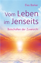 Elsa Barker - Vom Leben im Jenseits