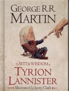 George R Martin, George R. R. Martin, Jonty Clark, George R. R. Martin - The Wit and Wisdom of Tyrion Lannister