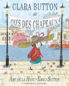 Amy de La Haye, Amy de la Haye, De la Haye Amy/ Sutt, De la Haye Sutton, Emily Sutton, Amy de la Haye... - CLARA BUTTON AU PAYS DES CHAPEAUX