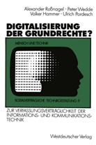 Volke Hammer, Volker Hammer, Ulrich Pordesch, Ulrich u a Pordesch, Pete Wedde, Peter Wedde - Digitalisierung der Grundrechte?