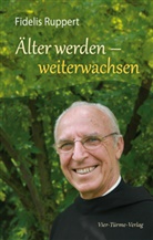 Fidelis Ruppert - Älter werden - weiterwachsen