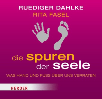 Rüdiger Dahlke, Rita Fasel, Barbara Stoll - Die Spuren der Seele, 1 Audio-CD Was Hand und Fuss über uns verraten