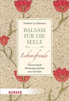 Norbert Lechleitner - Balsam für die Seele. Lebensfreude