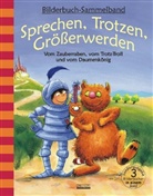 Pia Eisenbarth, Julia Volmert, Julia Volmert Volmert, Pia Eisenbarth, Susanne Szesny - Sprechen, Trotzen, Größerwerden - Vom Zauberraben, vom Trotz-Troll und vom Daumenkönig
