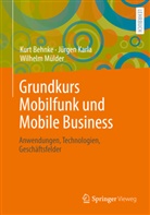 Kur Behnke, Kurt Behnke, Karla, Jürge Karla, Jürgen Karla, Mülde... - Grundkurs Mobilfunk und Mobile Business