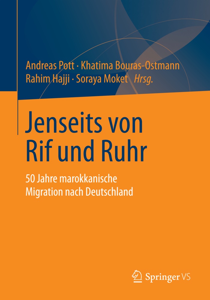 Bouras-Ostman, Khatim Bouras-Ostmann, Khatima Bouras-Ostmann, Khatim Bouras-Ostmann (Dr.), Khatima Bouras-Ostmann (Dr.), … - Jenseits von Rif und Ruhr Migrations- und Integrationsbeziehungen zwischen Marokko und Deutschland