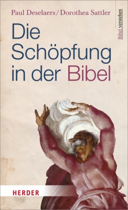 Deselaer, Pau Deselaers, Paul Deselaers, Sattler, Dorothea Sattler - Die Schöpfung in der Bibel