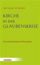 Michael Böhnke, Michael (Dr.) Böhnke - Kirche in der Glaubenskrise