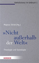 Magnu Striet, Magnus Striet - "Nicht außerhalb der Welt"