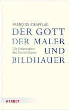 Francois Boespflug, François Boespflug, François (Professor) Boespflug - Der Gott der Maler und Bildhauer