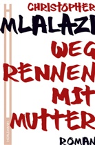 Christopher Mlalazi, Manfre Loimeier, Manfred Loimeier - Wegrennen mit Mutter