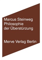 Marcus Steinweg - Philosophie der Überstürzung