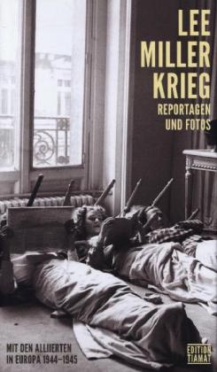 Lee Miller, Antony Penrose, David E. Scherman, Andreas Hahn, Norbert Hofmann - Krieg Mit den Alliierten in Europa 1944-1945