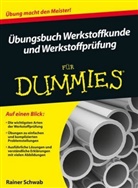 Rainer Schwab - Übungsbuch Werkstoffkunde und Werkstoffprüfung für Dummies