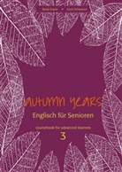Bayli, Beat Baylie, Beate Baylie, Schweizer, Karin Schweizer - Autumn Years for Advanced Learners - 3: Autumn Years Englisch für Senioren 3 Coursebook for Advanced Learners, m. Audio-CD u. MP3-Download
