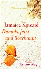 Jamaica Kincaid, Jamaica Kincaid - Damals, jetzt und überhaupt