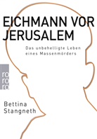 Bettina Stangneth - Eichmann vor Jerusalem