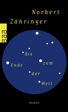 Norbert Zähringer - Bis zum Ende der Welt