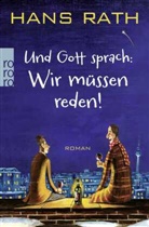 Hans Rath - Und Gott sprach: Wir müssen reden!