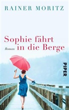 Rainer Moritz - Sophie fährt in die Berge