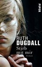 Ruth Dugdall - Stirb mit mir