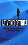 Massimo Carlotto, Marco Videtta - Eva. Le Vendicatrici