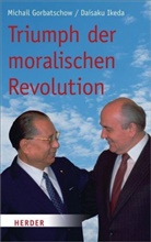 Gorbatscho, Michai Gorbatschow, Michail Gorbatschow, IKEDA, Daisaku Ikeda - Triumph der moralischen Revolution