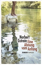 Norbert Gstrein - Eine Ahnung vom Anfang