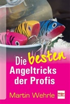 Martin Wehrle - Die besten Angeltricks der Profis