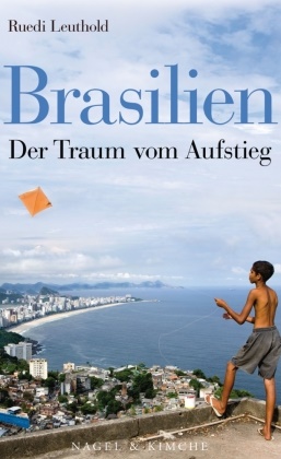 Ruedi Leuthold - Brasilien - Der Traum vom Aufstieg
