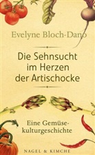 Bloch-Dano, Evelyne Bloch-Dano - Die Sehnsucht im Herzen der Artischocke