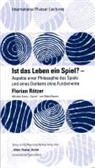 Florian Rötzer - Florian Rötzer.Ist das Leben ein Spiel? - Aspekte einer Philosophie des Spiels und eines Denkens ohne Fundamente