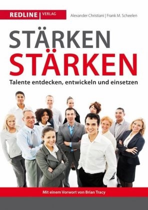 Chris, Christian, Alexande Christiani, Alexander Christiani, Alexander; Scheelen Christiani, … - Stärken stärken Talente entdecken, entwickeln und einsetzen. Mit e. Vorw. v. Brian Tracy