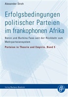 Alexander Stroh - Erfolgsbedingungen politischer Parteien im frankophonen Afrika