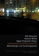 Ralf Bohnsack, Burkar Michel, Burkard Michel, Agl Przyborski, Aglaja Przyborski, Univ.-Prof. Dr. Aglaja Przyborski... - Dokumentarische Bildinterpretation