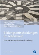 Jutt Ecarius, Jutta Ecarius, Ingrid Miethe, Anja Tervooren - Bildungsentscheidungen im Lebenslauf
