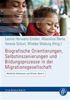 W Baros, Wassilio Baros, Wassilios Baros, Wassilios Baros u a, Leoni Herwartz-Emden, Leonie Herwartz-Emden... - Biografische Orientierungen, Selbstinszenierungen und Bildungsprozesse in der Migrationsgesellschaft