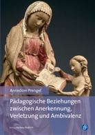 Annedore Prengel, Annedore (Prof. Dr.) Prengel - Pädagogische Beziehungen zwischen Anerkennung, Verletzung und Ambivalenz