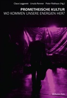 Claus Leggewie, Ursul Renner, Ursula Renner, Ursul Renner-Henke, Ursula Renner-Henke, Peter Risthaus - Prometheische Kultur