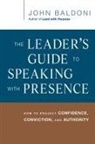 John Baldoni - Leader''s Guide to Speaking With Presence