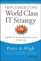 PA High, Peter A High, Peter A. High, High Peter A. - Implementing World Class IT Strategy