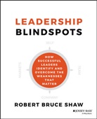 Shaw, RB Shaw, Robert B Shaw, Robert B. Shaw, Robert Bruce Shaw, Shaw Robert B. - Leadership Blindspots